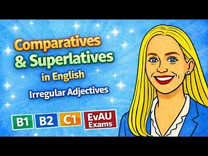 Comparatives & Superlatives – Irregular Adjectives | English B1 B2 C1