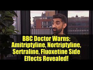 BBC Doctor Warns: Amitriptyline, Nortriptyline, Sertraline, Fluoxetine Side Effects Revealed!