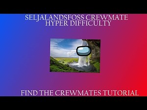 SELJALANDSFOSS CREWMATE TUTORIAL [FIND THE CREWMATES] [HYPER DIFFICULTY]