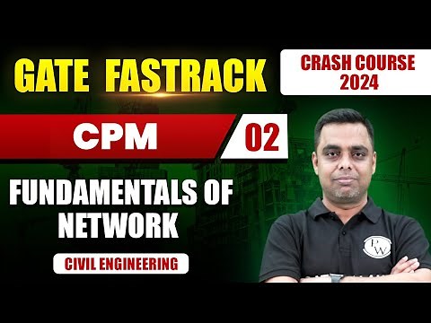 CPM 02 | Fundamentals of Network | Civil Engineering | GATE 2024 FastTrack Batch
