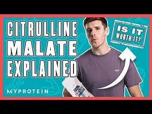 What Is Citrulline Malate? Nutritionist Explains... Myprotein