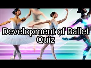 Ballet Quiz: Test Your Knowledge of Dance 🩰 — Can You Ace It?