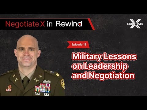 Military Lessons on Leadership and Negotiation | Negotiate X Podcast