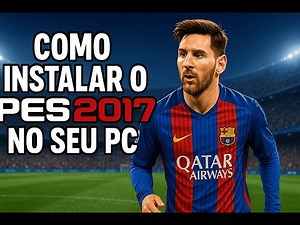 Como Instalar PES 2017 no Seu PC Passo a Passo (Atualizado!)
