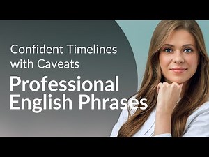 Confident Timelines with Caveats: Professional English Phrases