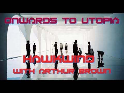 Hawkwind with Arthur Brown - Onwards to Utopia