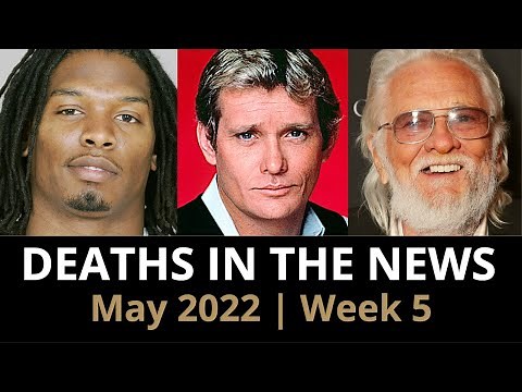 Who Died: May 2022, Week 5 | News & Reactions