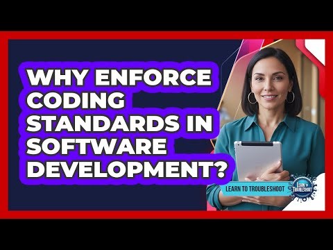 Why Enforce Coding Standards in Software Development?