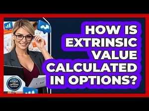How Is Extrinsic Value Calculated In Options? - Stock and Options Playbook