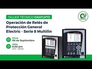 Taller: Operación de Relés de Protección General Electric – Serie 8 Multilin