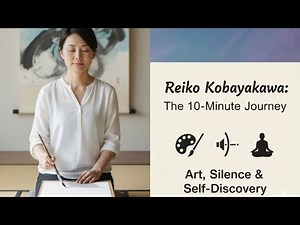 Reiko Kobayakawa: The 10-Minute Journey | Art, Silence & Self-Discovery