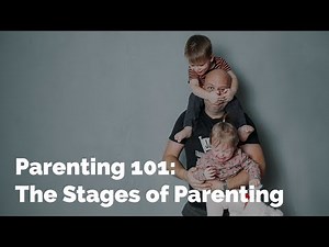 \"Parenting 101: The Stages of Parenting\" - #parenting 101
