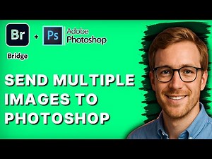 How to Send Multiple Images to Photoshop from Adobe Bridge [2026 Full Guide]