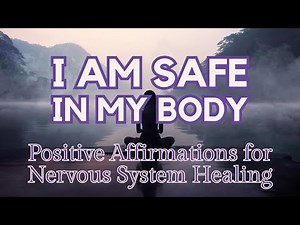I AM SAFE IN MY BODY ✨ Positive Affirmations for Nervous System Healing✨