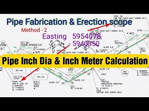 Pipe Inch Dia/ Inch Meter Calculation /Fabrication Scope/Erection Scope/ piping Isometric Drawing