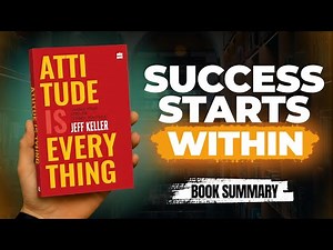 Success Mindset Lessons | Attitude Is Everything by Jeff Keller