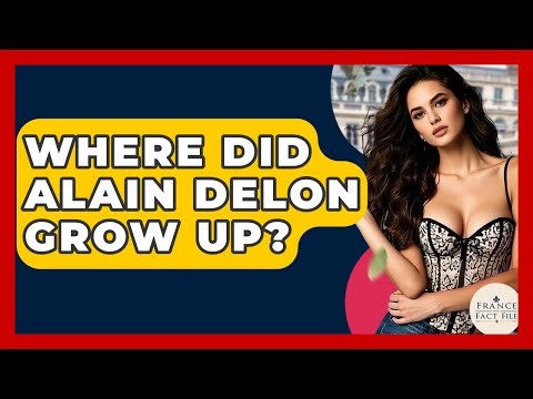 Where Did Alain Delon Grow Up? - France Fact File