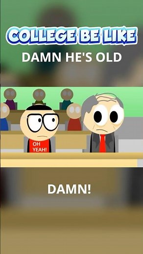 College Be Like: DAMN HE'S OLD #short