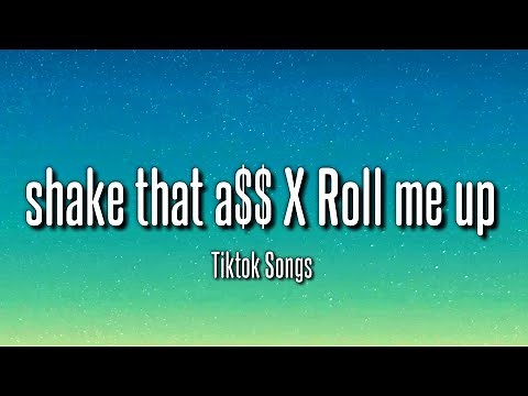 shake that a$$ X Roll me up [TiKToK Songs] rimix (Lyrics)