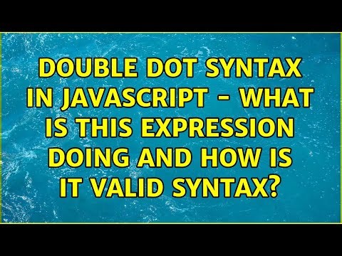 Double dot syntax in JavaScript - What is this expression doing and how is it valid syntax?