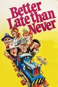Better Late Than Never - Movie