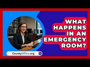 What Happens In An Emergency Room? - CountyOffice.org