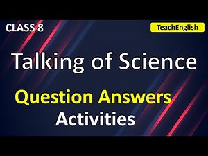 Class 8 English | Talking of Science | Question Answers & Activities