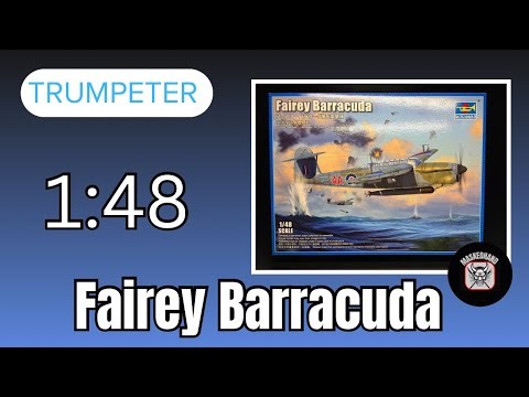 Trumpeter 1:48th Fairey Barracuda Unboxing