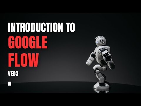 Introduction to Google Flow