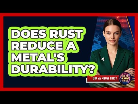 Does Rust Reduce A Metal's Durability?