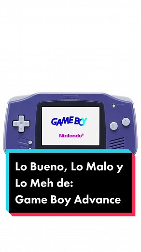 Lo Bueno y Lo Malo del Game Boy Advance