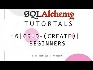 SQLAlchemy Tutorial -6 | CRUD -1 (CREATE) | For Begininers