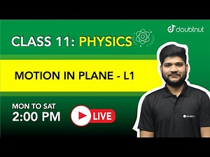 MOTION IN PLANE | Class 11 NCERT Physics - 2 PM Class by Sachin Sir | L1 English Medium