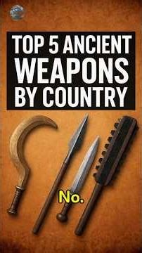 Top 5 Deadliest Ancient Weapons by Country #history #weapon