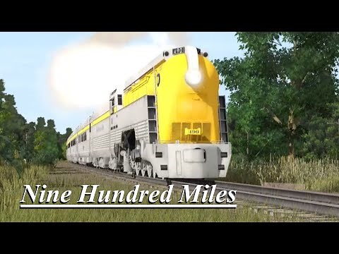 Nine Hundred Miles - Trainz