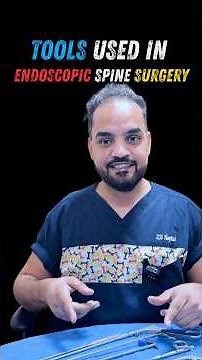 Tools are Used in Endoscopic Spine Surgery Explained By Dr. Dhruv Sharma