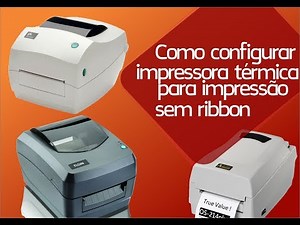 Como Configurar Impressora Térmica para Impressão Sem Ribbon