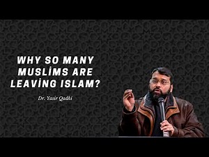 The Shocking Truth: Why So Many Muslims Are Leaving Islam? l Dr. Yasir Qadhi