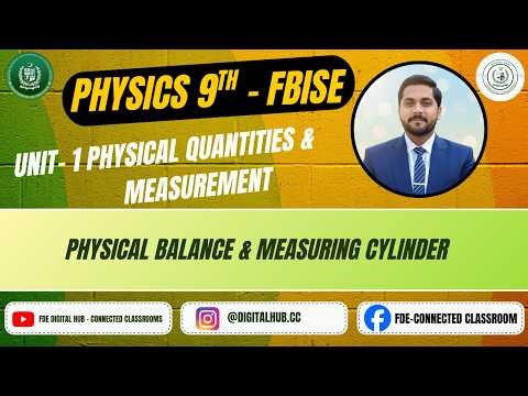 Physical Balance & Measuring Cylinder | Unit 1 | Physics | Grade 9 | FBISE | FDE