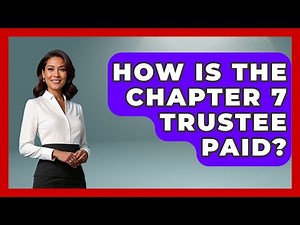 How Is The Chapter 7 Trustee Paid? - Your Bankruptcy Advisors