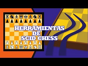 EXPLORANDO HERRAMIENTAS DE SCID CHESS
