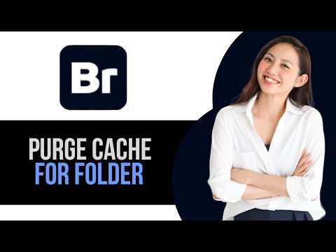 How to Purge Cache For Selected Folder in Adobe Bridge