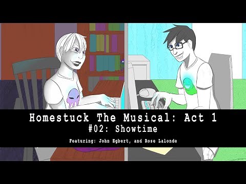 Homestuck the Musical: Act 1 - Showtime