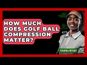 How Much Does Golf Ball Compression Matter? - The Golf Xpert