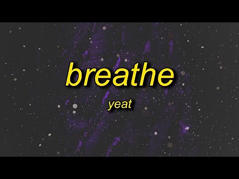 Yeat - Breathe (Lyrics)