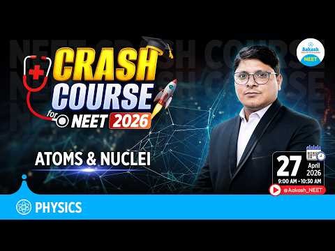 NEET 2026 Physics Crash Course | Atoms & Nuclei | Complete Revision