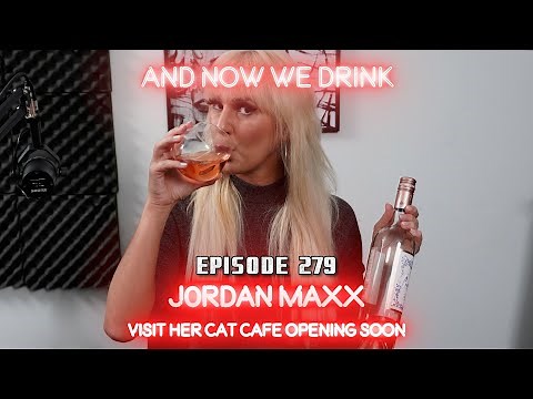 And Now We Drink Episode 279 with Jordan Maxx