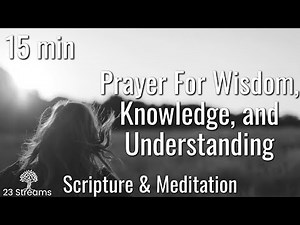 Prayer For Wisdom, Knowledge, and Understanding with Scripture and Meditation | Hear Gods Voice