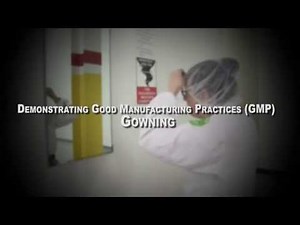 Demonstrating Good Manufacturing Practices (GMP) - Gowning