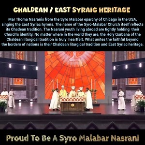🔵 Chaldean Liturgical Tradition / East Syriac Heritage Mar Thoma Nasranis from the Syro-Malabar Eparchy of Chicago in the USA, singing the beautiful East Syriac hymns. The very name of the Syro-Malabar Church reflects its rich Chaldean tradition. The Nasrani youth living abroad are tightly holding onto their mother Church's cherished identity. No matter where in the world they are, the Holy Qurbana of the Chaldean liturgical tradition resonates deeply in their hearts. What unites the faithful b